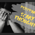 Postpartum Scary Thoughts